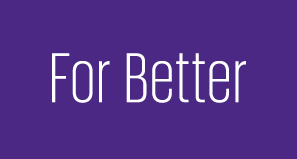 For Better