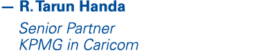 — R  Tarun Handa Senior Partner KPMG in Caricom