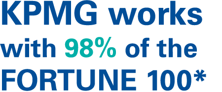 KPMG works with 98% of the FORTUNE 100*